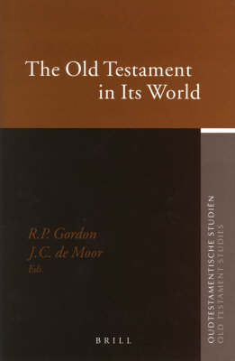 The Old Testament in Its World - Robert Gordon; Johannes de Moor
