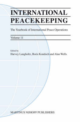 International Peacekeeping: The Yearbook of International Peace Operations - Harvey J. Langholtz; Boris Kondoch; Alan Wells