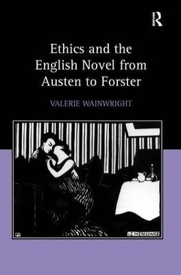 Ethics and the English Novel from Austen to Forster - Valerie Wainwright