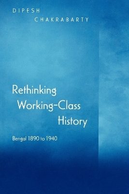 Rethinking Working-Class History - Dipesh Chakrabarty