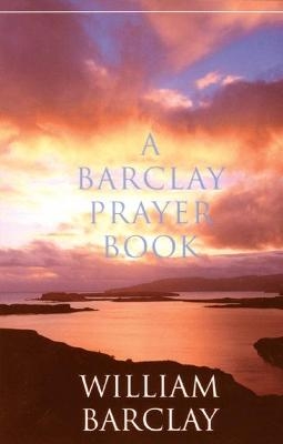 A Barclay Prayer Book - William Barclay