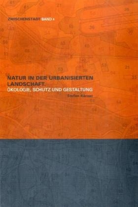 Natur in der urbanisierten Landschaft - Stefan Körner
