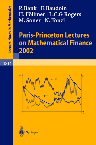 Paris-Princeton Lectures on Mathematical Finance 2002 - René Carmona; Peter Bank; Erhan Ç?nlar; Fabrice Baudoin; Ivar Ekeland; Hans Föllmer; Elyès Jouini; L. C. G. Rogers; Jose A. Scheinkman; Halil Mete Soner; Nizar Touzi; Nizar Touzi