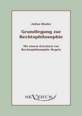 Grundlegung zur Rechtsphilosophie - Julius Binder