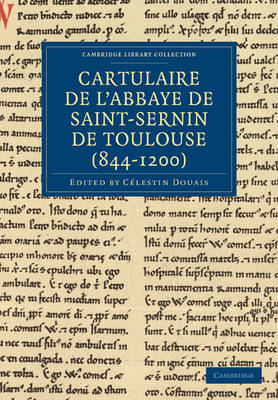 Cartulaire de l'Abbaye de Saint-Sernin de Toulouse (844?1200) - Célestin Douais