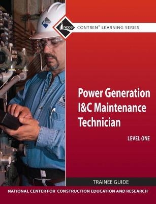 Power Generation I & C Maintenance Technician Trainee Guide, Level 1 - NCCER