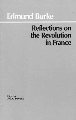 Reflections on the Revolution in France - Edmund Burke; J. G. A. Pocock