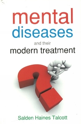 Mental Diseases & Their Modern Treatment - Salden Haines Talacott