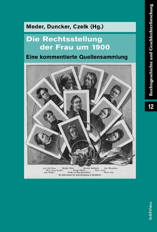 Die Rechtsstellung der Frau um 1900 - Arne Duncker; Andrea Czelk; Stephan Meder