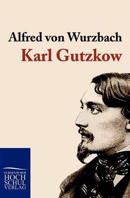 Karl Gutzkow - Alfred Von Wurzbach