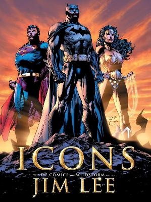 Icons: The DC Comics and Wildstorm Art of Jim Lee - Jim Lee; Bill Baker