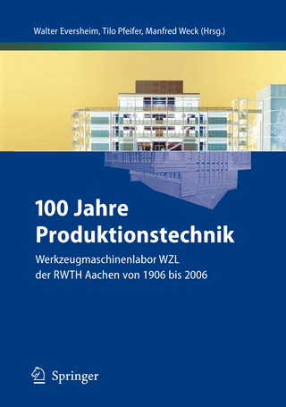 100 Jahre Produktionstechnik - Walter Eversheim; Tilo Pfeifer; Manfred Weck