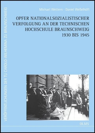 Opfer nationalsozialistischer Verfolgung an der Technischen Hochschule Braunschweig 1930 bis 1945 - Michael Wettern; Daniel Weßelhöft