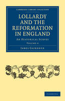 Lollardy and the Reformation in England - James Gairdner; William Hunt