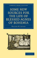 Some New Sources for the Life of Blessed Agnes of Bohemia - Walter W. Seton