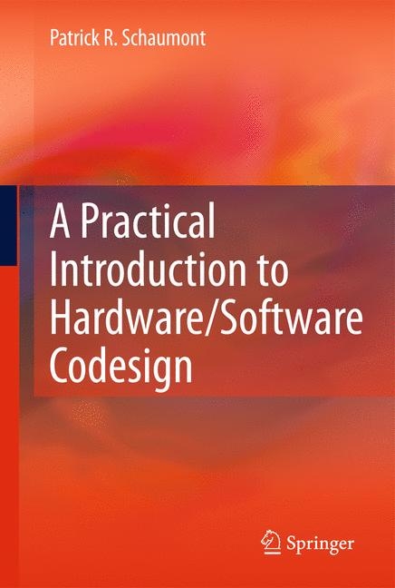 A Practical Introduction to Hardware/Software Codesign - Patrick R. Schaumont