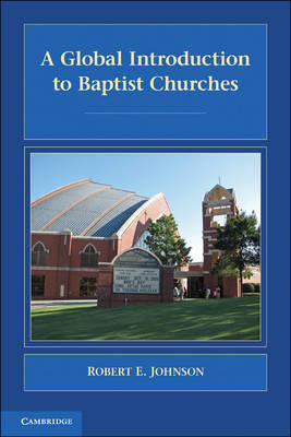 A Global Introduction to Baptist Churches - Robert E. Johnson
