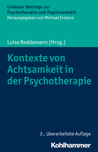 Kontexte von Achtsamkeit in der Psychotherapie - Luise Reddemann; Michael Ermann
