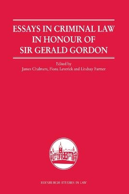 Essays in Criminal Law in Honour of Sir Gerald Gordon - James Chalmers; Fiona Leverick; Lindsay Farmer