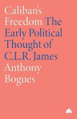 Caliban's Freedom - Anthony Bogues