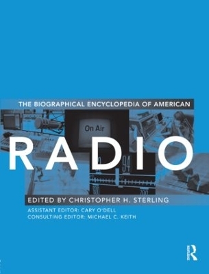The Biographical Encyclopedia of American Radio - Christopher H. Sterling; Cary O'Dell