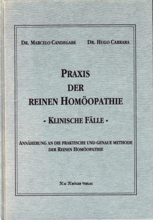 Praxis der reinen Homöopatie - Marcelo Candegabe, Hugo Carrara