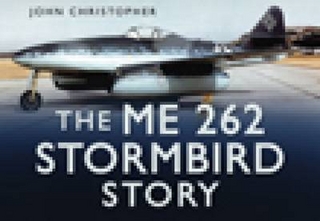 The Me 262 Stormbird Story - John Christopher