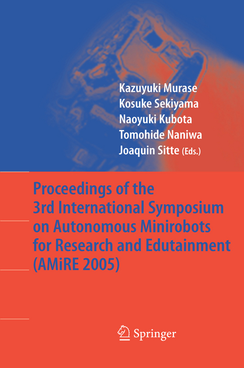 Proceedings of the 3rd International Symposium on Autonomous Minirobots for Research and Edutainment (AMiRE 2005) - 
