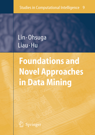 Foundations and Novel Approaches in Data Mining - Tsau Young Lin; Setsuo Ohsuga; Churn-Jung Liau; Xiaohua Hu