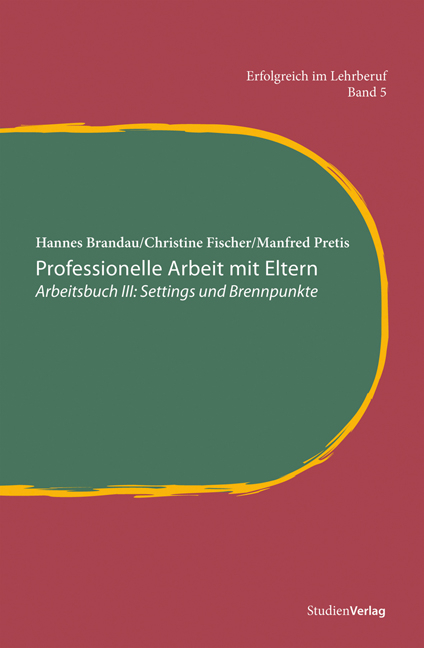 Professionelle Arbeit mit Eltern - Hannes Brandau, Christine Fischer, Manfred Pretis