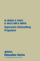 Hypersonic Airbreathing Propulsion - William H. Heiser; David T. Pratt; Daniel H. Daley; Unmeel B. Mehta