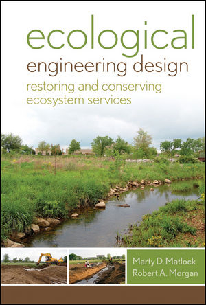 Ecological Engineering Design - Marty D. Matlock; Robert A. Morgan