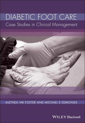 Diabetic Foot Care - Alethea V. M. Foster, Michael E. Edmonds