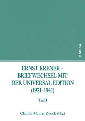 Ernst Krenek ? Briefwechsel mit der Universal Edition (1921?1941) - Ernst Krenek; Claudia Maurer Zenck