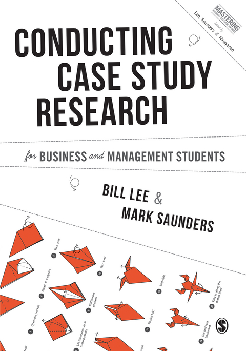 Conducting Case Study Research for Business and Management Students -  Bill Lee,  Mark N. K. Saunders
