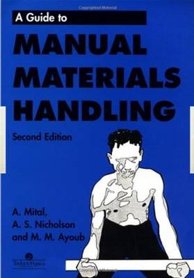 Guide to Manual Materials Handling -  A. Mital