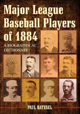 Major League Baseball Players of 1884 - Paul Batesel