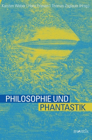 Philosophie und Phantastik - Karsten Weber; Hans Friesen; Thomas Zoglauer
