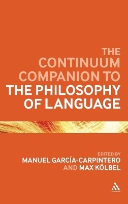 The Continuum Companion to the Philosophy of Language - Manuel Garcia-Carpintero; Professor Max Kolbel