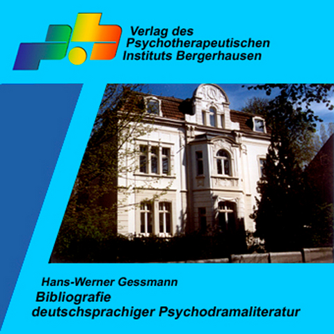 Bibliografie deutschsprachiger Psychodramaliteratur - Hans-Werner Gessmann