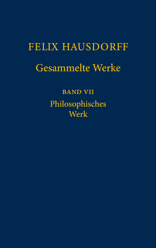 Felix Hausdorff - Gesammelte Werke Band VII - Felix Hausdorff; Werner Stegmaier