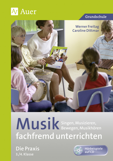 Musik fachfremd unterrichten - Die Praxis 3/4 - Werner Freitag, Caroline Dittmar