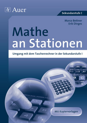 Mathe an Stationen, Umgang mit dem Taschenrechner - Marco Bettner; Erik Dinges