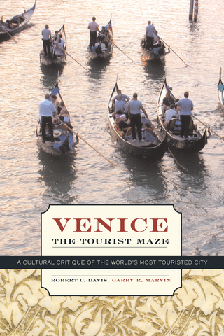 Venice, the Tourist Maze - Robert C. Davis; Garry R. Marvin