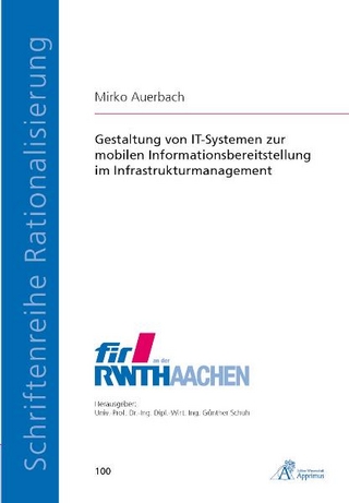 Gestaltung von IT-Systemen zur mobilen Informationsbereitstellung im Infrastrukturmanagement - Mirko Auerbach