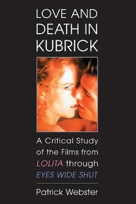 Love and Death in Kubrick - Patrick Webster