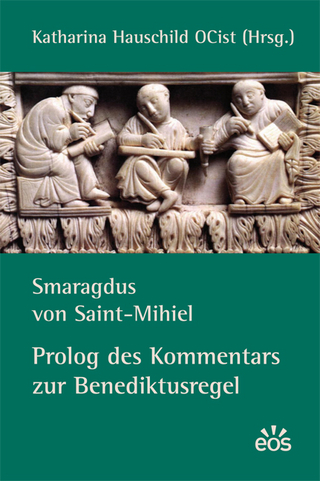 Smaragdus von Saint-Mihiel - Prolog des Kommentars zur Benediktusregel - Katharina Hauschild