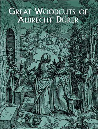 Great Woodcuts of Albrecht Durer - Albrecht Durer; Carol Belanger Grafton