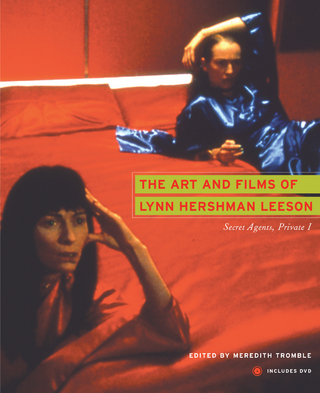 The Art and Films of Lynn Hershman Leeson - Meredith Tromble; Lynn Hershman