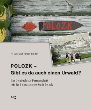 Polozk - Gibt es da auch einen Urwald? - Rotraut Binder; Jürgen Binder